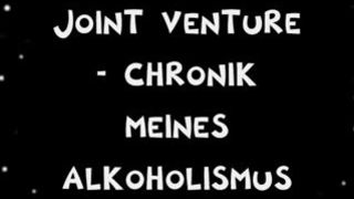 Joint Venture - Chronik meines Alkoholismus.
