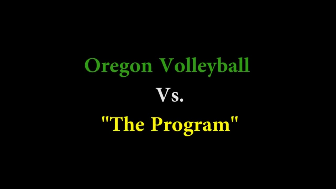 Oregon Volleyball vs "The Program"